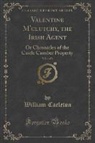 William Carleton - Valentine M'clutchy, the Irish Agent, Vol. 1 of 3