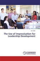 Jon Oelke - The Use of Improvisation for Leadership Development