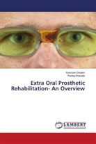 Kancha Dholam, Kanchan Dholam, Pankaj Kharade - Extra Oral Prosthetic Rehabilitation- An Overview