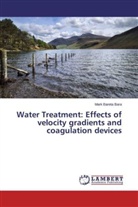 Mark Bareta Bara - Water Treatment: Effects of velocity gradients and coagulation devices