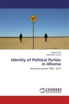 Aleksander Kocani, Rolan Lami, Roland Lami - Identity of Politic Parties in Albania