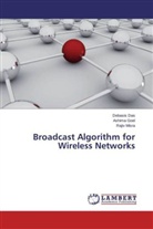 Debasi Das, Debasis Das, Ashim Goel, Ashima Goel, Rajiv Misra - Broadcast Algorithm for Wireless Networks
