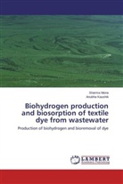 Anubha Kaushik, Sharm Mona, Sharma Mona - Biohydrogen production and biosorption of textile dye from wastewater