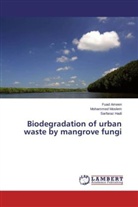 Fua Ameen, Fuad Ameen, Sarfaraz Hadi, Mohamme Moslem, Mohammed Moslem - Biodegradation of urban waste by mangrove fungi