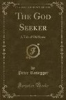 Peter Rosegger - The God Seeker