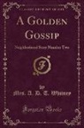 Mrs. A. D. T. Whitney - A Golden Gossip