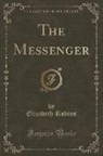Elizabeth Robins - The Messenger (Classic Reprint)