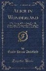 Emily Prime Delafield - Alice in Wonderland: A Play; Compiled from Lewis Carroll's Stories Alice in Wonderland and Through the Looking-Glass, and What Alice Found