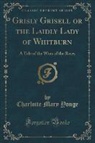 Charlotte Mary Yonge - Grisly Grisell or the Laidly Lady of Whitburn