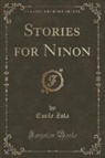 Emile Zola - Stories for Ninon (Classic Reprint)
