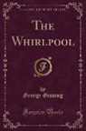 George Gissing - The Whirlpool (Classic Reprint)