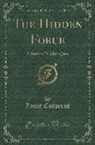 Louis Couperus - The Hidden Force: A Story of Modern Java (Classic Reprint)