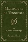 Edward Cummings - Marmaduke of Tennessee (Classic Reprint)