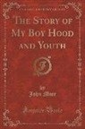 John Muir - The Story of My Boyhood and Youth, And, a Thousand-Mile Walk to the Gulf (Classic Reprint)