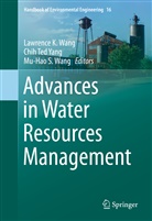 Mu-Hao S Wang, Chi Ted Yang, Chih Ted Yang, Lawrence K. Wang, Mu-Hao S. Wang, Chih Ted Yang - Advances in Water Resources Management