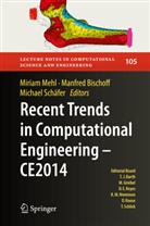 Manfre Bischoff, Manfred Bischoff, Miriam Mehl, Michael Schäfer - Recent Trends in Computational Engineering - CE2014
