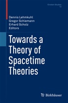 Dennis Lehmkuhl, Grego Schiemann, Gregor Schiemann, Erhard Scholz - Towards a Theory of Spacetime Theories