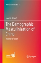 Isabelle Attané - The Demographic Masculinization of China