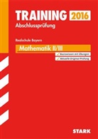 Aloi Einhauser, Alois Einhauser, Mark Hochholzer, Marku Hochholzer, Markus Hochholzer, Markus Schmidl... - Training Abschlussprüfung 2016 - Mathematik II/III, Realschule Bayern