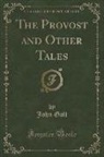John Galt - The Provost and Other Tales (Classic Reprint)