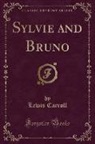 Lewis Carroll - Sylvie and Bruno (Classic Reprint)