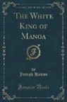 Joseph Hatton - The White King of Manoa (Classic Reprint)