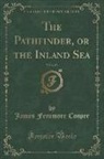 James Fenimore Cooper - The Pathfinder, or the Inland Sea, Vol. 2 of 3 (Classic Reprint)