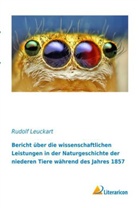 Rudolf Leuckart - Bericht über die wissenschaftlichen Leistungen in der Naturgeschichte der niederen Tiere während des Jahres 1857