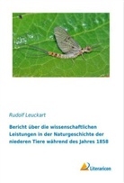 Rudolf Leuckart - Bericht über die wissenschaftlichen Leistungen in der Naturgeschichte der niederen Tiere während des Jahres 1858