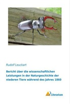 Rudolf Leuckart - Bericht über die wissenschaftlichen Leistungen in der Naturgeschichte der niederen Tiere während des Jahres 1860