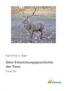 Karl Ernst v. Baer, Karl Ernst v Baer, Karl Ernst v. Baer - Über Entwicklungsgeschichte der Tiere