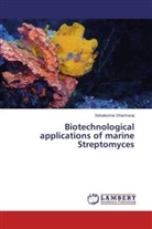 Selvakumar Dharmaraj - Biotechnological applications of marine Streptomyces