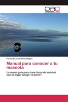 Fernando Javier Peña Holguin - Manual para conocer a tu mascota