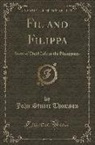 John Stuart Thomson - Fil and Filippa: Story of Child Life in the Philippines (Classic Reprint)
