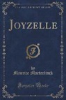 Maurice Maeterlinck - Joyzelle (Classic Reprint)