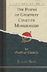Geoffrey Chaucer - The Poems of Geoffrey Chaucer Modernized (Classic Reprint)