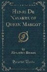 Alexandre Dumas - Henri De Navarre of Queen Margot (Classic Reprint)
