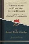 Samuel Taylor Coleridge - Poetical Works of Coleridge, Poe and Rossetti