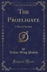 Arthur Wing Pinero - The Profligate