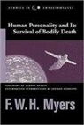F W H Myers, F. W. H. Myers, Frederic William Henry Myers, Susy Smith - Human Personality and Its Survival of Bodily Death