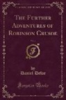 Daniel Defoe - The Further Adventures of Robinson Crusoe, Vol. 4 (Classic Reprint)