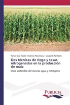 Tomá Díaz Valdés, Tomás Díaz Valdés, Federic Páez Osuna, Federico Páez Osuna, Partida R, Leopoldo Partida R. - Dos técnicas de riego y tasas nitrogenadas en la producción de maíz