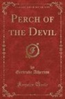 Gertrude Atherton - Perch of the Devil (Classic Reprint)