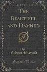 F. Scott Fitzgerald - The Beautiful and Damned (Classic Reprint)