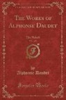 Alphonse Daudet - The Works of Alphonse Daudet, Vol. 1 of 2