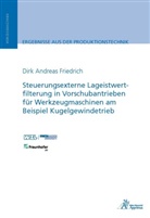 Dirk Andreas Friedrich - Steuerungsexterne Lageistwertfilterung in Vorschubantrieben für Werkzeugmaschinen am Beispiel Kugelgewindetrieb