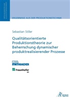 Sebastian Stiller, Sebastian Tom Stiller - Qualitätsorientierte Produktionstheorie zur Beherrschung dynamischer produktrealisierender Prozesse