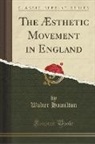 Walter Hamilton - The Æsthetic Movement in England (Classic Reprint)