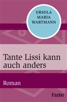 Ursula Maria Wartmann - Tante Lissi kann auch anders