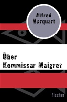 Alfred Marquart - Über Kommissar Maigret